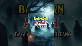 BALASAN ALLAH BAGI ORANG YANG BERHUTANG #shortvideo #shortsvideo #shorts #short #subscribe