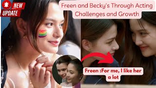 Freen and Becky's Through Acting Challenges and Growth