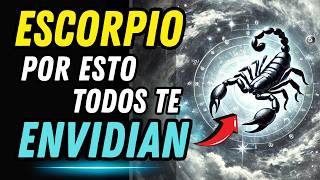 😱♏ ESCORPIO TODOS TE ENVIDIAN POR ESTAS RAZONES 👉 ¡Nunca Te Lo Dirán a la Cara!