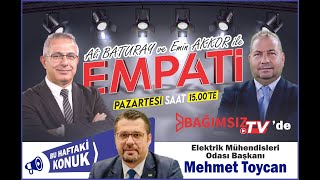 #Canlı │ EMPATİ'NİN KONUĞU; ELEKTRİK MÜHENDİSLERİ ODASI BAŞKANI MEHMET TOYCAN