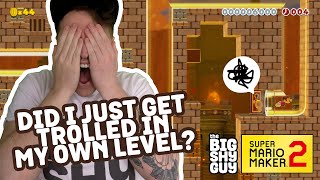 TROLLED in MY OWN LEVEL? - Super Mario Maker 2