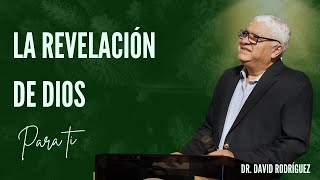 La revelación de Dios | Dr. David Rodriguez | Sermones Cristianos |TBB El Redentor