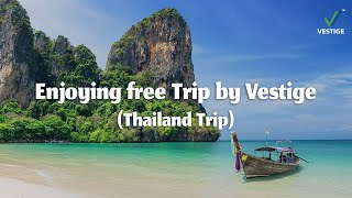 Enjoying free Trip by Vestige (Thailand Trip)