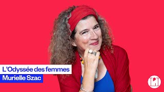 Murielle Szac | L'Odyssée des femmes