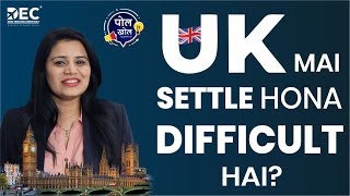 UK mai Settle hona difficult hai? | STUDY IN UK | TALK SHOW | Call DEC - 7990359721