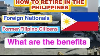 HOW TO RETIRE IN THE PHILIPPINES -Foreign Nationals and Former FILIPINO Citizens