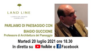 PARLIAMO DI PAESAGGIO CON  BIAGIO GUCCIONE Professore di Architettura del Paesaggio