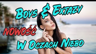 Boys & Extazy - W Oczach Niebo (Deep Bass Remix) 2024 Nowość