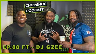 #ChopShopPodcast - EP 88 :Dj Gzee talks, Technical DJs ,Being blacklisted, Rebranding, Events +more