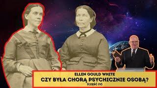 Ellen Gould White - Czy była chorą psychicznie osobą? - Wiesław Szkopiński (część 4/5)