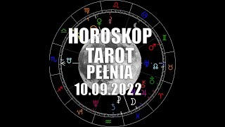 Pełnia Księżyca  10.09.2022 Horoskop Tarot znaki  Wodne  ♋ ♏ ♓   Słońce Księżyc Ascedent