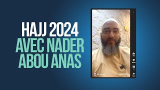 HAJJ 2024 AVEC NADER ABOU ANAS