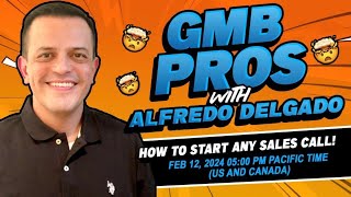 Unlock the Secrets to Sales Call Success with GMB Pros & Alfredo Delgado!