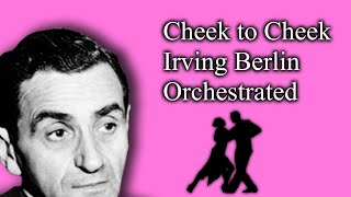 Cheek to Cheek (Irving Berlin) - Orchestral Arrangement