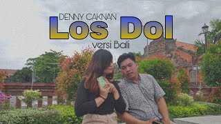 LOS DOL - DENNY CAKNAN versi Bali