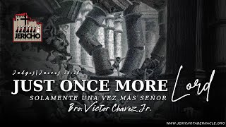 2024-1115 Just One More Time - Bro. Victor Chavez, Jr.