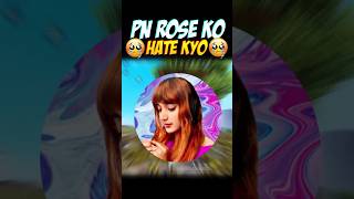 WHY YOU HATE PN ROSE🥺||#shots #youtubeshorts #viral