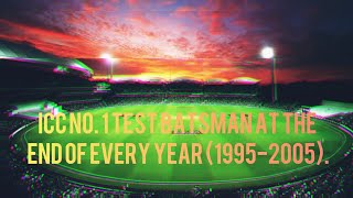 ICC NO. 1 Test Batsman At The End Of Every Year (1995-2005). #cricket .