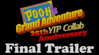 Final Trailer | Pooh's Grand Adventure 25th Anniversary YTP Collab