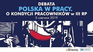 "Polska w pracy - o kondycji pracowników w III RP" - relacja z debaty