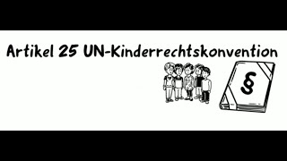 Wohnen im Heim/ bei einer Pflegefamilie / Artikel 25 der UN-Kinderrechtskonvention