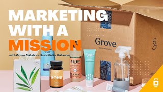 Marketing with A Mission - A MARKETING CONVERSATION with Meika Hollander of Grove Collaborative