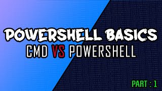 Powershell Basics : CMD vs Powershell