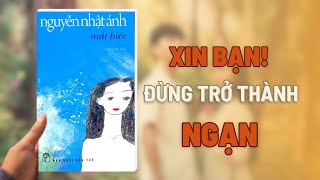 Tiểu thuyết Mắt Biếc: Bạn muốn là ai cũng được, ĐỪNG TRỞ THÀNH NGẠN! | Nguyễn Nhật Ánh