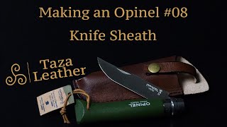 Opinel #08 Knive Sheath | How to Make a Leather Knife Sheath, for Opinel #08 Knife.