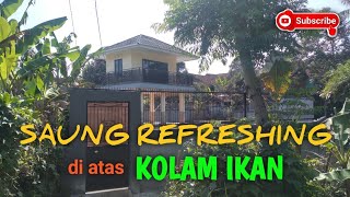 Saung Refreshing Kolam Ikan