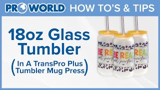 Printing An 18oz Glass Can Tumbler In A TransPro Plus Tumbler Mug Press