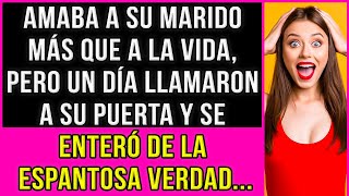 Amaba a su marido más que a la vida, pero un día llamaron a su puerta y descubrió la verdad...