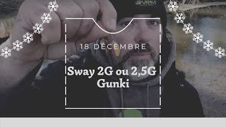 L'ADVENT'LURES 1,5-3" 18 Décembre : Sway 2g et 2,5g  - Gunki