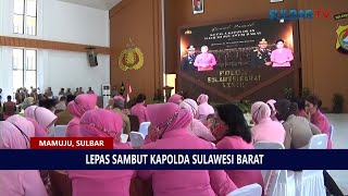 LEPAS SAMBUT KEPALA KEPOLISIAN DAERAH SULAWESI BARAT