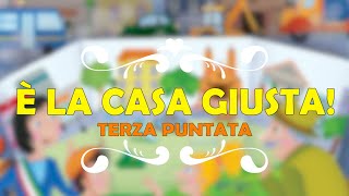 #ÈLACASAGIUSTA - Puntata 3