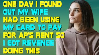 One Day I Found Out My Wife Had Been Using My Card To Pay For AP's Rent So I Got Revenge Doing This