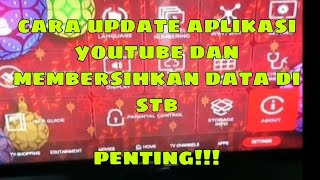 begini cara update aplikasi youtube dan membersihkan data di dalam stb indihome agar lebih lancar.