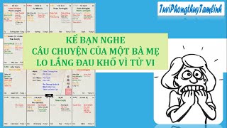 KỂ BẠN NGHE: CÂU CHUYỆN NGƯỜI MẸ TRẺ LO LẮNG ĐAU KHỔ VÌ LÁ SỐ TỬ VI CỦA CON