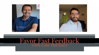 Favor Fast Feedback with Luis Martinez