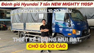 ĐÁNH GIÁ HYUNDAI 7 TẤN THÙNG MUI BẠT | NEW MIGHTY 110SP THÙNG BẠT 4M9 | THIẾT KẾ CHỞ GỖ CÓ CẢO