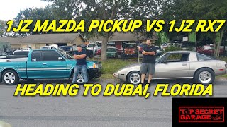 1JZ MAZDA PICKUP VS 1JZ RX7/ HEADING TO DUBAI, FLORIDA