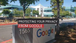 Protecting Your Privacy From Google