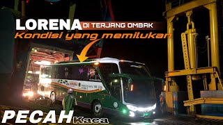 SAMP3K PECAH NASIBMU KINI‼️ BUS LORENA PECAH KACA TEROMBANG AMBING GELOMBANG SELAT SUNDA