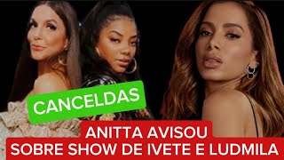 LUDMILA E IVETE SANGALO ENGANARAM O POVO CANCELADAS NÃO VENDERAM INGRESSOS