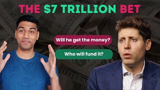 Sam Altman $7 Trillion Chip Dream | Who will fund it? | What will he use it for?