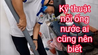 Kỹ thuật nối ống nước mọi gia đình cần phải biết chỉ có lợi