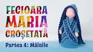 Fecioara Maria Croșetată (Partea 4: Mainile) - Adevăratul Crăciun Croșetat 2019 (Episodul 6)