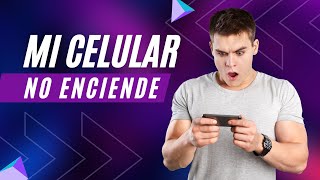 ✔ Soluciones - Mi Celular No Prende, Se Apago Mi Celular y No Prende. Android, Celular No Enciende.