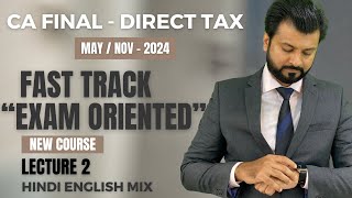 CA FINAL | DIRECT TAX | EXAM ORIENTED BATCH | LECTURE 2 | MAY / NOV 2024 | By CA Aarish Khan