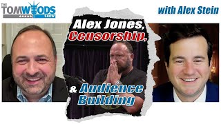 Alex Stein on Alex Jones, Censorship, and Building an Audience